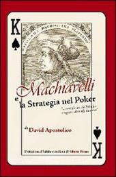 Machiavelli e la strategia nel poker. «Come giocare da principe e regnare al tavolo da gioco»