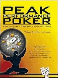 Peak performance poker. Rivoluzionare la propria visione del gioco - Travis Steffen - Libro DGS3 2011 | Libraccio.it