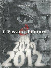 Il passato è il futuro. Passato, presente e futuro dell'umanità - Angelo Medici - Libro DGS3 2012 | Libraccio.it