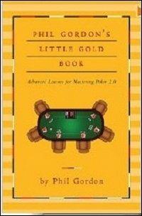Little gold book. Lezioni avanzate per padroneggiare il Poker 2.0 - Phil Gordon - Libro DGS3 2012 | Libraccio.it