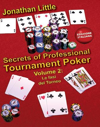 Secrets of professional tournament poker. Vol. 2: Le fasi del torneo - Jonathan Little - Libro DGS3 2018 | Libraccio.it