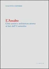 L' assalto. Città uomini e architetture attorno ai fatti dell'11 settembre