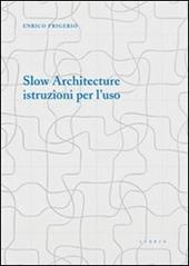 Slow architecture. Istruzioni per l'uso