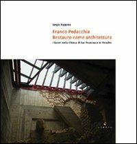 Franco Pedacchia, restauro come architettura. I lavoro nella chiesa di S. Francesco a Venafro - Sergio Rappino - Libro Libria 2010, CJB | Libraccio.it