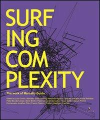 Surfing complexity. The work of Marcello Guido. Ediz. italiana e inglese - Carlos Villagomez - Libro Libria 2011 | Libraccio.it