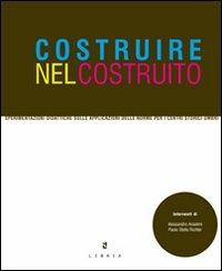 Costruire nel costruito. Sperimentazioni didattiche per i centri storici umbri  - Libro Libria 2011 | Libraccio.it