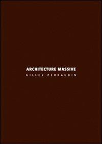 Architecture massive - Gilles Perraudin - Libro Libria 2011, Arianuova | Libraccio.it