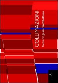 Collimazioni. Frediani + Gasser architettura. Ediz. italiana e inglese  - Libro Libria 2012, By | Libraccio.it
