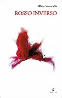 Rosso inverso - Alfonso Nannariello - Libro Libria 2011, CM | Libraccio.it