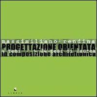 Progettazione orientata. 14 temi 14 tesi di laurea in composizione architettonica - Massimiliano Rendina - Libro Libria 2013, CJB | Libraccio.it