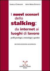 I nuovi scenari dello stalking: da internet ai luoghi di lavoro. Profili psicologici, criminoloci e giuridici