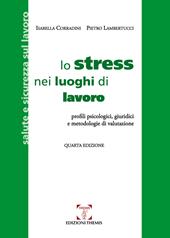 Lo stress nei luoghi di lavoro. Profili psicologici, giuridici e metodologie di valutazione