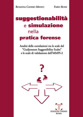 Suggestionabilità e simulazione nella pratica forense - Rosanna Canero Medici, Fabio Rossi - Libro Themis 2016 | Libraccio.it