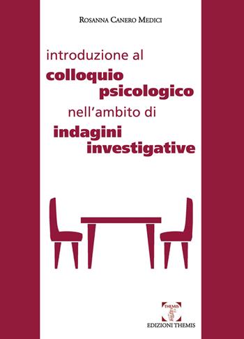 Introduzione al colloquio psicologico nell'ambito di indagini investigative - Rosanna Canero Medici - Libro Themis 2017, Psicologia | Libraccio.it