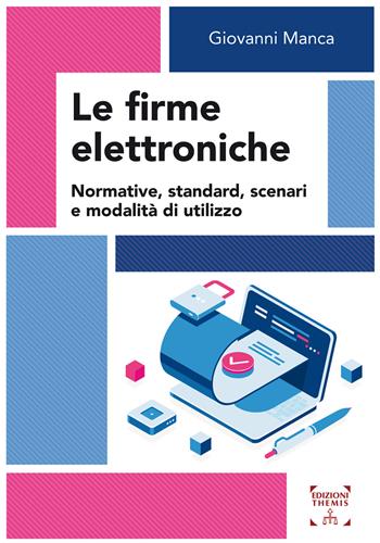 Le firme elettroniche. Normative, standard, scenari e modalità di utilizzo - Giovanni Manca - Libro Themis 2021, Scienze sociali, tecnologiche e della sicurezza | Libraccio.it