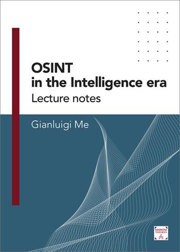 OSINT in the Intelligence Era. Lecture notes. Vol. 1 - Gianluigi Me - Libro Themis 2023 | Libraccio.it