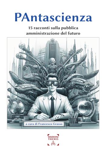 PAntascienza. 15 racconti sulla pubblica amministrazione del futuro  - Libro Themis 2024 | Libraccio.it