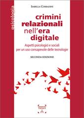 Crimini relazionali nell'era digitale. Conoscere per prevenire. Cyber mobbing, stalking, bullismo