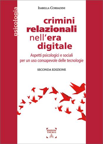 Crimini relazionali nell'era digitale. Aspetti psicologici e sociali per un uso consapevole delle tecnologie - Isabella Corradini - Libro Themis 2024, Psicologia | Libraccio.it