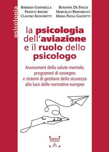 La psicologia dell’aviazione e il ruolo dello psicologo. Assessment della salute mentale, programmi di sostegno e sistemi di gestione della sicurezza alla luce delle normative europee  - Libro Themis 2024, Psicologia | Libraccio.it