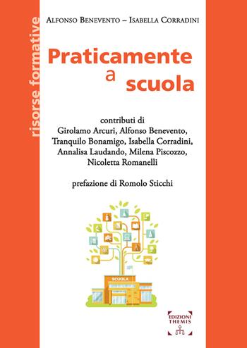 Praticamente a scuola - Alfonso Benevento, Isabella Corradini - Libro Themis 2025, Risorse formative | Libraccio.it