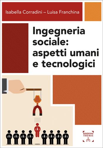 Ingegneria sociale. Aspetti umani e tecnologici - Isabella Corradini, Luisa Franchina - Libro Themis 2025 | Libraccio.it