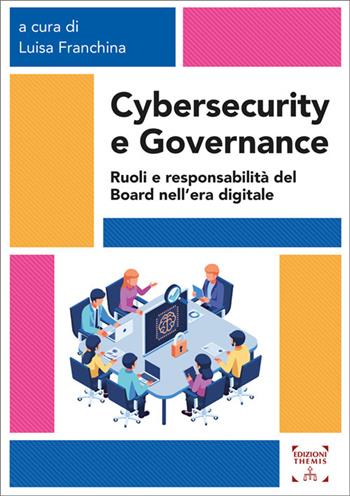 Cybersecurity e governance. Ruoli e responsabilità del board nell'era digitale  - Libro Themis 2026 | Libraccio.it