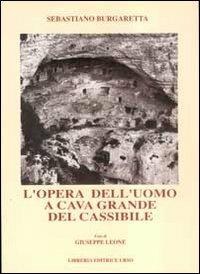L' opera dell'uomo a Cava Grande del Cassibile - Sebastiano Burgaretta - Libro Libreria Editrice Urso 1992, Mneme | Libraccio.it