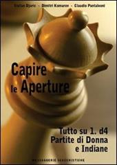 Capire le aperture. Vol. 2: Tutto su 1.d4. Partite di Donna e Indiane