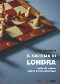 Il sistema di Londra. Facile da ricordare, sicuro contro chiunque - Claudio Pantaleoni - Libro Le due torri 2013 | Libraccio.it