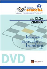 Lezioni di scacchi per bambini. DVD. Vol. 1 - Olga Zimina - Libro Le due torri 2014, FIDE Academy junior | Libraccio.it