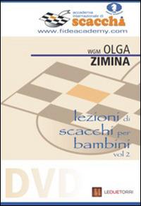 Lezioni di scacchi per bambini. DVD. Vol. 2 - Olga Zimina - Libro Le due torri 2014, FIDE Academy junior | Libraccio.it