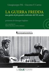 La guerra fredda. Una guida al più grande confronto del XX secolo