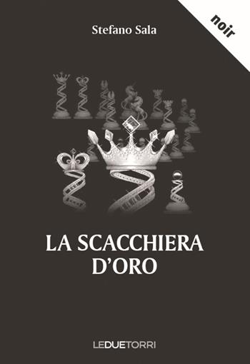 La scacchiera d'oro - Stefano Sala - Libro Le due torri 2016 | Libraccio.it
