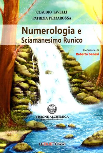 Numerologia e sciamanesimo runico - Patrizia Pezzarossa, Claudio Tavelli - Libro Le due torri 2016 | Libraccio.it