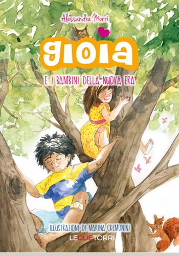 Gioia e i bambini della nuova era - Alessandra Morri - Libro Le due torri 2016 | Libraccio.it