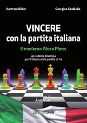 Vincere con la partita italiana. Il moderno gioco piano. Un sistema dinamico per il Bianco nella partita del Re