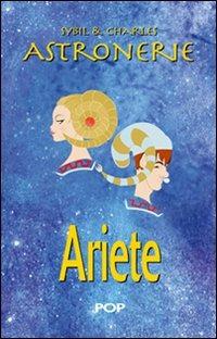 Astronerie. Ariete. Il folle zodiaco di Sybil & Charles - Sybil & Charles - Libro POP 2011 | Libraccio.it