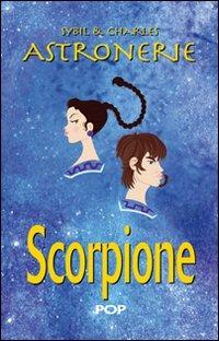 Astronerie. Scorpione. Il folle zodiaco di Sybil & Charles - Sybil & Charles - Libro POP 2011 | Libraccio.it