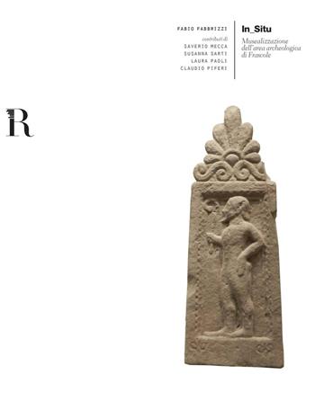 In_situ. Musealizzazione Dell'area archeologica di Frascole  - Libro Dip. di Architettura (Firenze) 2016 | Libraccio.it