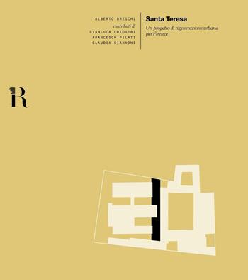 Santa Teresa. Un progetto di rigenerazione urbana per Firenze - Alberto Breschi - Libro Dip. di Architettura (Firenze) 2016 | Libraccio.it