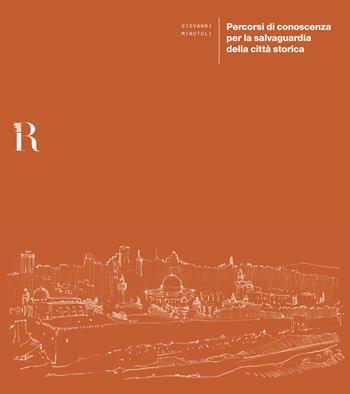 Percorsi di conoscenza per la salvaguardia della città storica - Giovanni Minutoli - Libro Dip. di Architettura (Firenze) 2019 | Libraccio.it