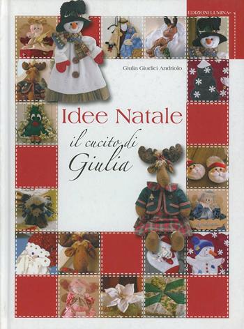Idee Natale. Il cucito di Giulia  - Libro Lumina 2008 | Libraccio.it
