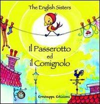 Il passerotto ed il comignolo. Ediz. italiana e inglese - The English Sisters - Libro Errekappa 2012 | Libraccio.it