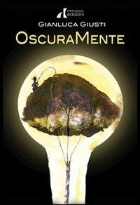 Oscuramente. È vero che usiamo solo il 10% del nostro cervello? - Gianluca Giusti - Libro Errekappa 2013, Crescita personale | Libraccio.it