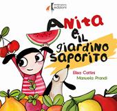 Anita e il giardino saporito. Ediz. illustrata
