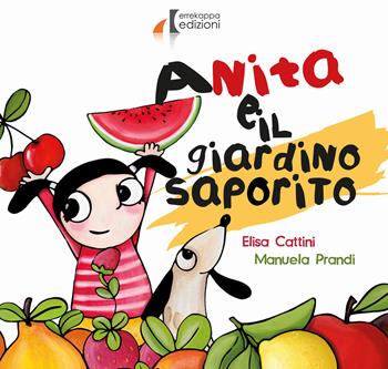 Anita e il giardino saporito. Ediz. illustrata - Elisa Cattini, Manuela Prandi - Libro Errekappa 2016 | Libraccio.it