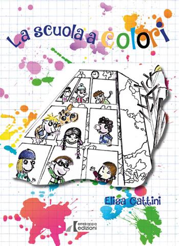 La scuola a colori. Dove le diversità si trasformano in opportunità - Elisa Cattini - Libro Errekappa 2017 | Libraccio.it