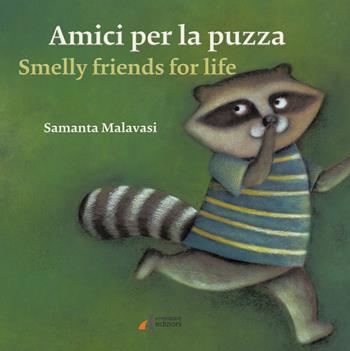 Amici per la puzza-Smelly friends for life. Ediz. illustrata - Samanta Malavasi - Libro Errekappa 2018 | Libraccio.it