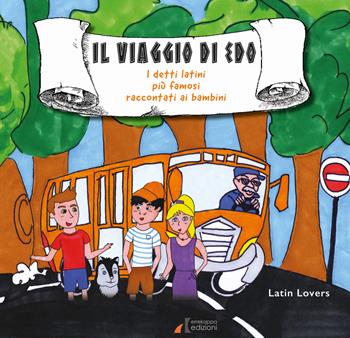 Il viaggio di Edo. I detti latini più famosi raccontati ai bambini - Latin Lovers - Libro Errekappa 2019 | Libraccio.it